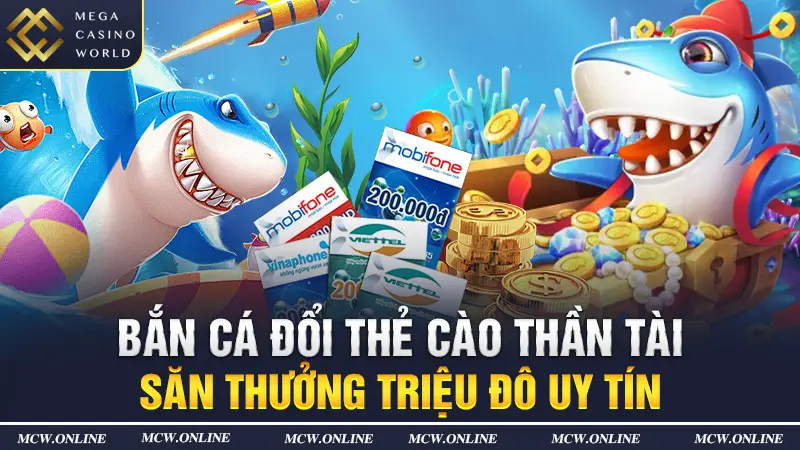 bắn cá đổi thẻ cào thần tài