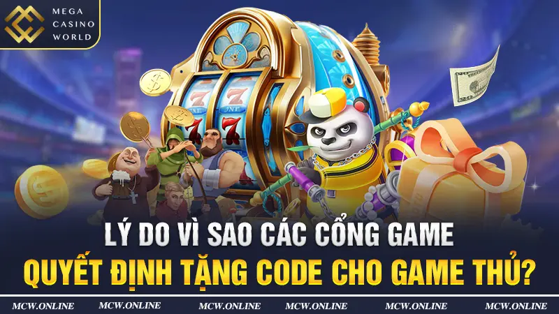 Lý do vì sao các cổng game quyết định tặng code cho game thủ?