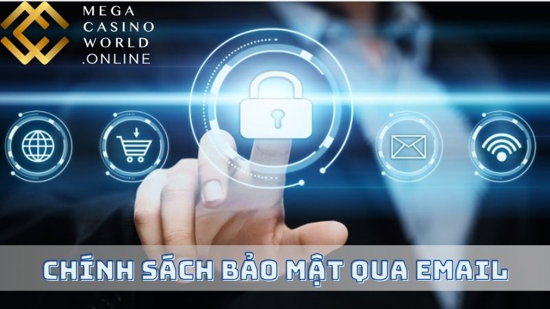 Chính sách bảo mật qua gửi thông tin bằng email