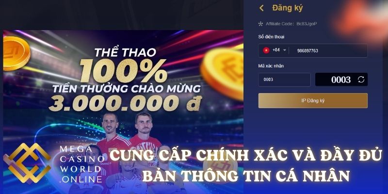 Cung cấp chính xác và đầy đủ bản thông tin cá nhân