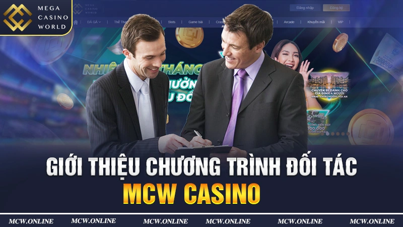 Giới thiệu chương trình đối tác MCW Casino 