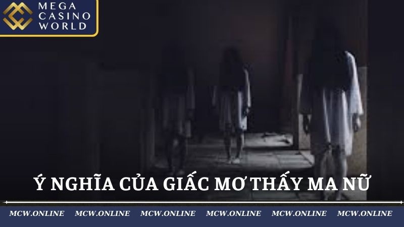 Ý nghĩa của giấc mơ thấy ma nữ