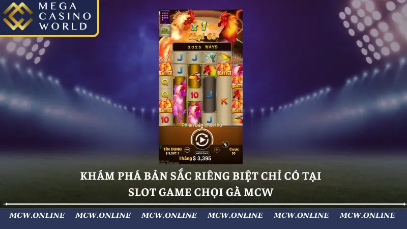 Khám phá bản sắc riêng biệt chỉ có tại slot game chọi gà MCW